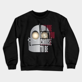 You are what you choose to be Crewneck Sweatshirt